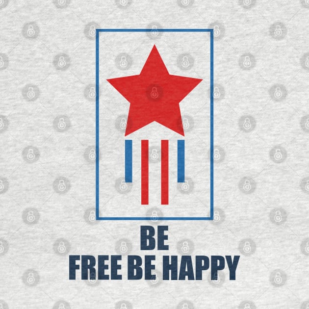 Be Free Be Happy T-shirt by slawers
